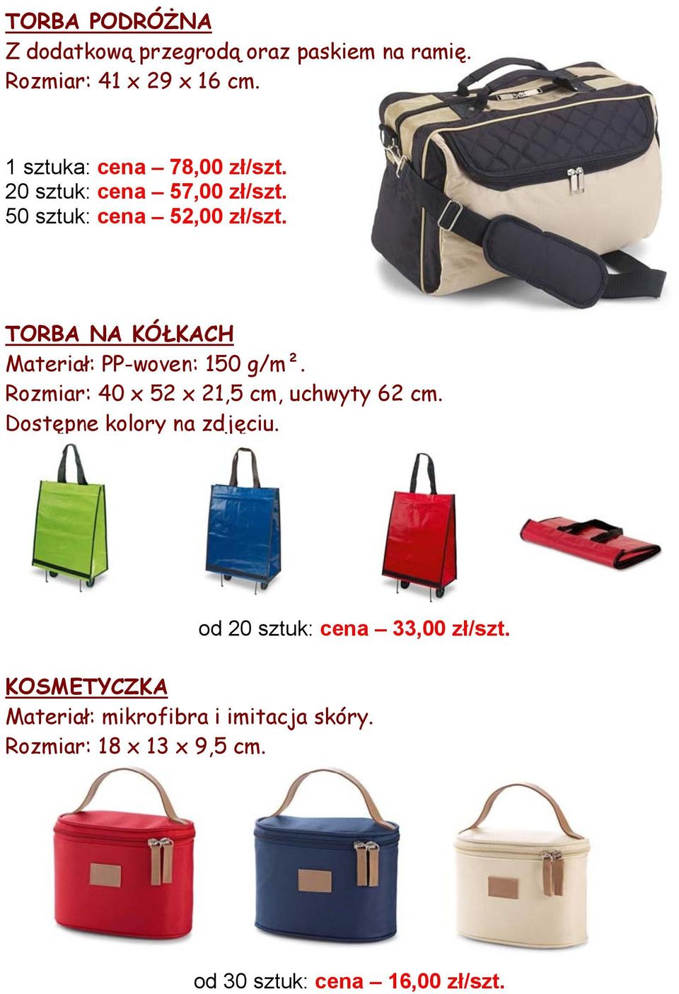 TORBA NA KÓŁKACH Materiał: PP-woven: 150 g/m². Rozmiar: 40 x 52 x 21,5 cm, uchwyty 62 cm.