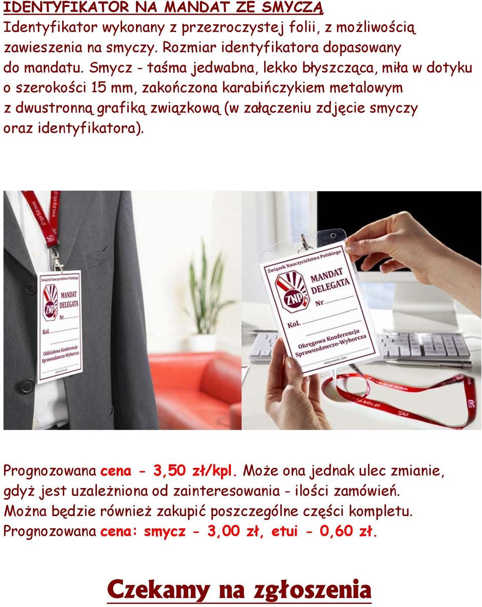 Smycz - taśma jedwabna, lekko błyszcząca, miła w dotyku o szerokości 15 mm, zakończona karabińczykiem metalowym z dwustronną grafiką związkową (w