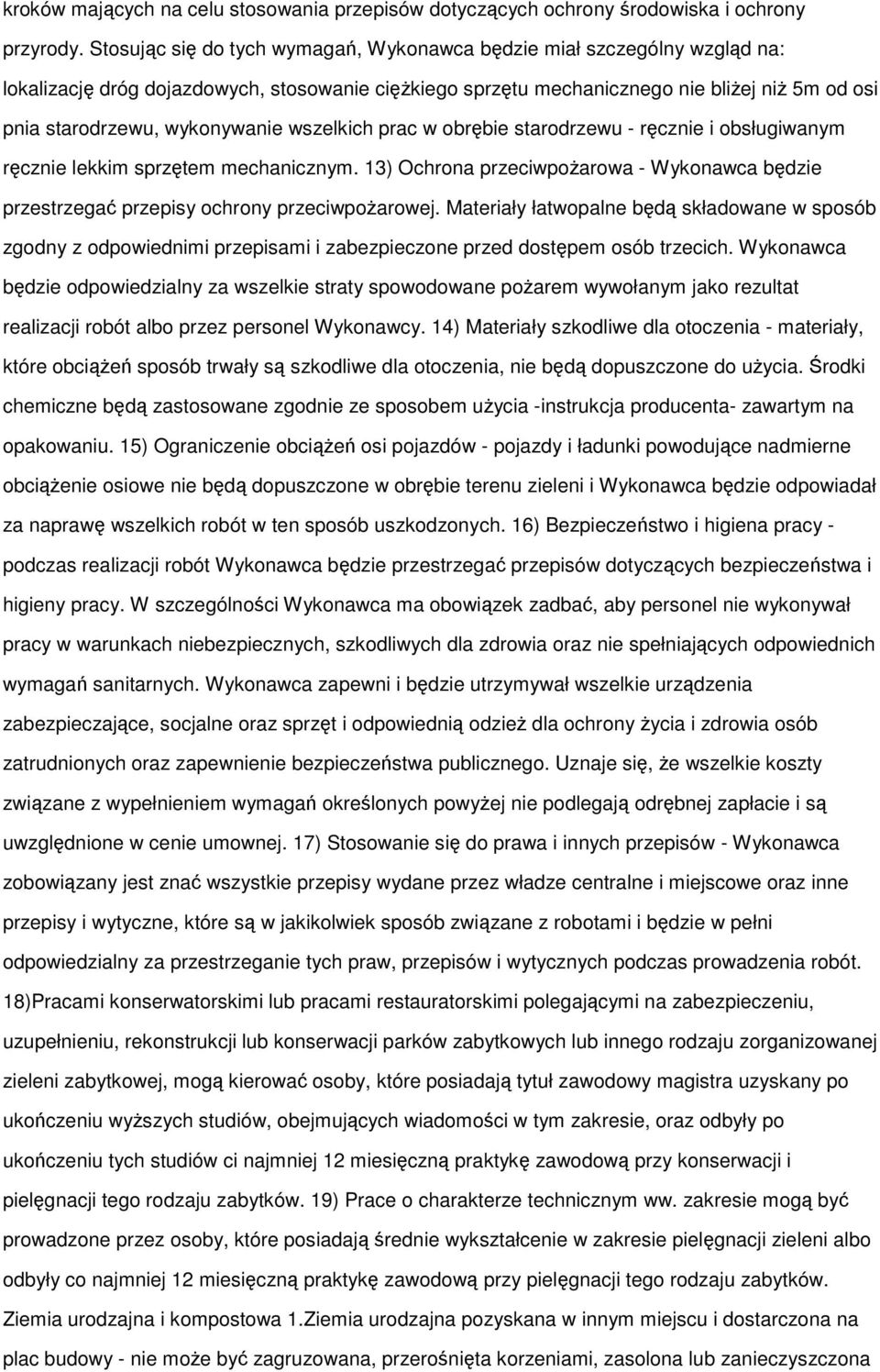 wykonywanie wszelkich prac w obrębie starodrzewu - ręcznie i obsługiwanym ręcznie lekkim sprzętem mechanicznym.