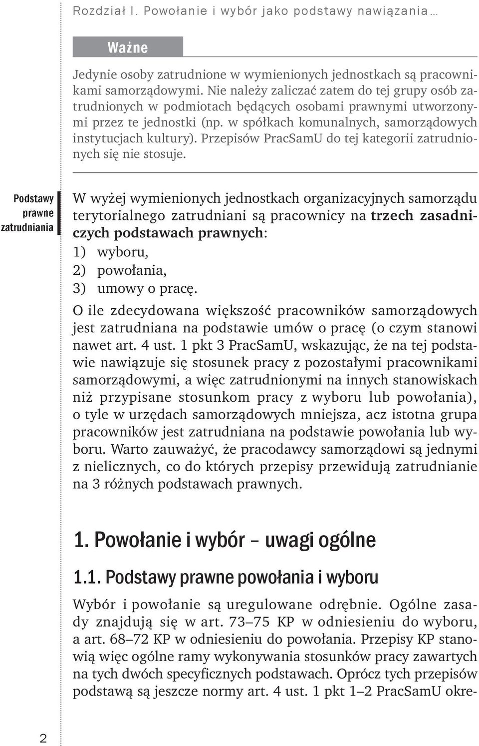 Przepisów PracSamU do tej kategorii zatrudnionych się nie stosuje.