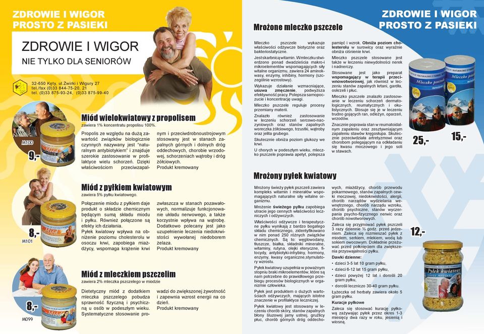 Połączenie miodu z pyłkiem daje produkt o składzie chemicznym będącym sumą składu miodu i pyłku. Również połączone są efekty ich działania.