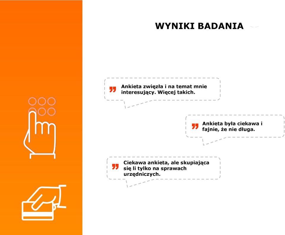 Ankieta była ciekawa i fajnie, że nie długa.