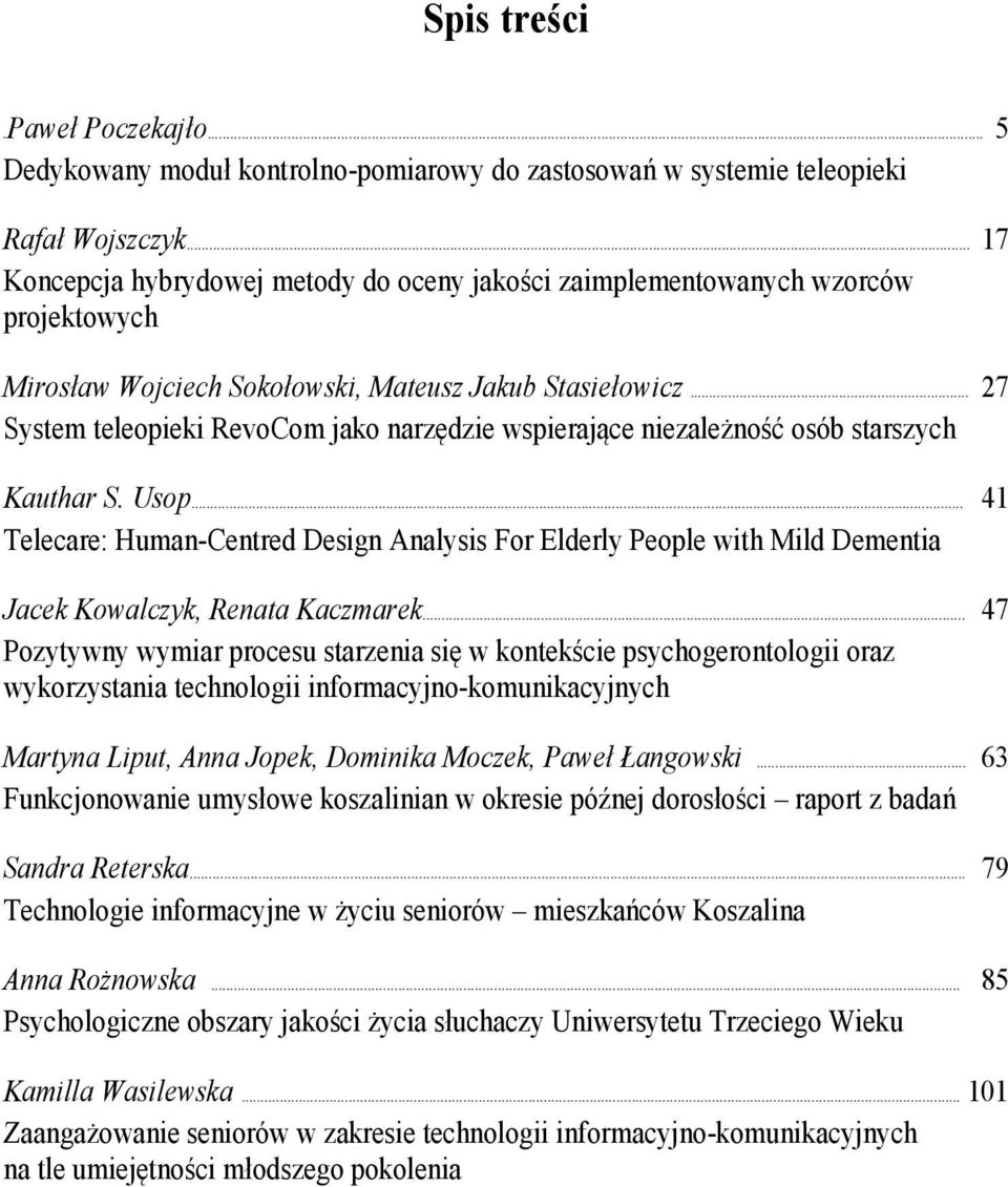 .. 27 System teleopieki RevoCom jako narzędzie wspierające niezależność osób starszych Kauthar S. Usop.