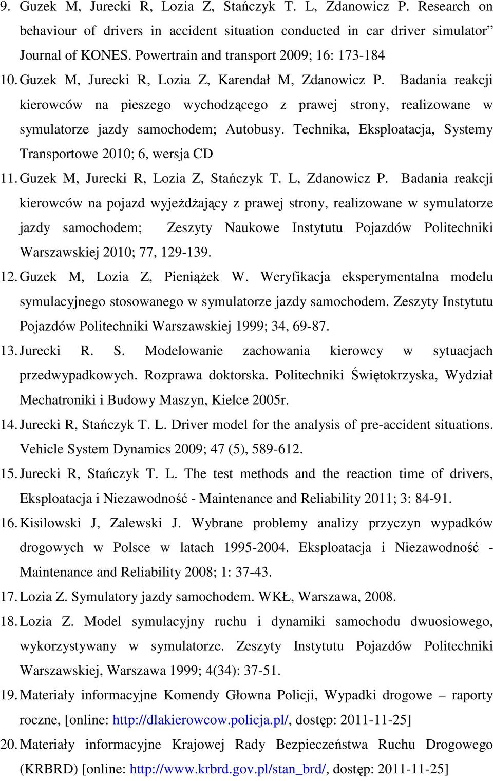 Proceedings of the 14 th Triennial Congress of the International Ergonomics Association and the 44 th Annual Meeting of the Human Factors and Ergonomics Society (IEA 2000), San Diego/USA 2000: 6. 23.