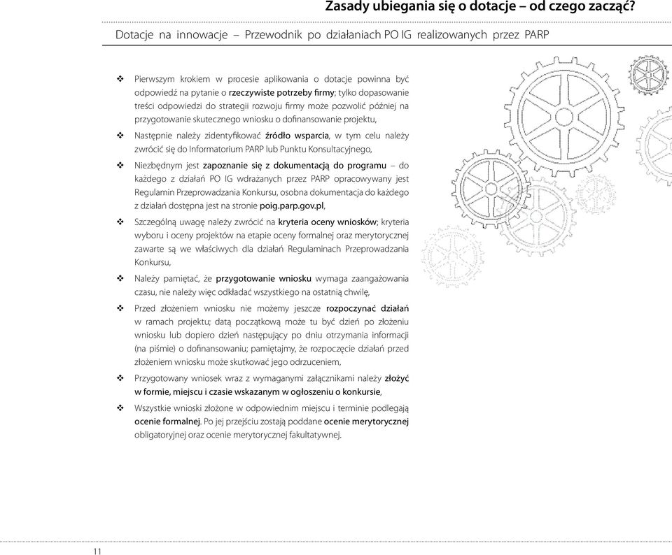 dopasowanie treści odpowiedzi do strategii rozwoju firmy może pozwolić później na przygotowanie skutecznego wniosku o dofinansowanie projektu, Następnie należy zidentyfikować źródło wsparcia, w tym