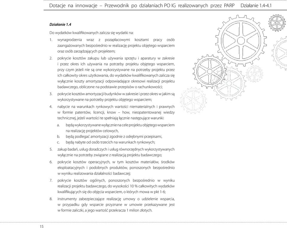 pokrycie kosztów zakupu lub używania sprzętu i aparatury w zakresie i przez okres ich używania na potrzeby projektu objętego wsparciem, przy czym jeżeli nie są one wykorzystywane na potrzeby projektu