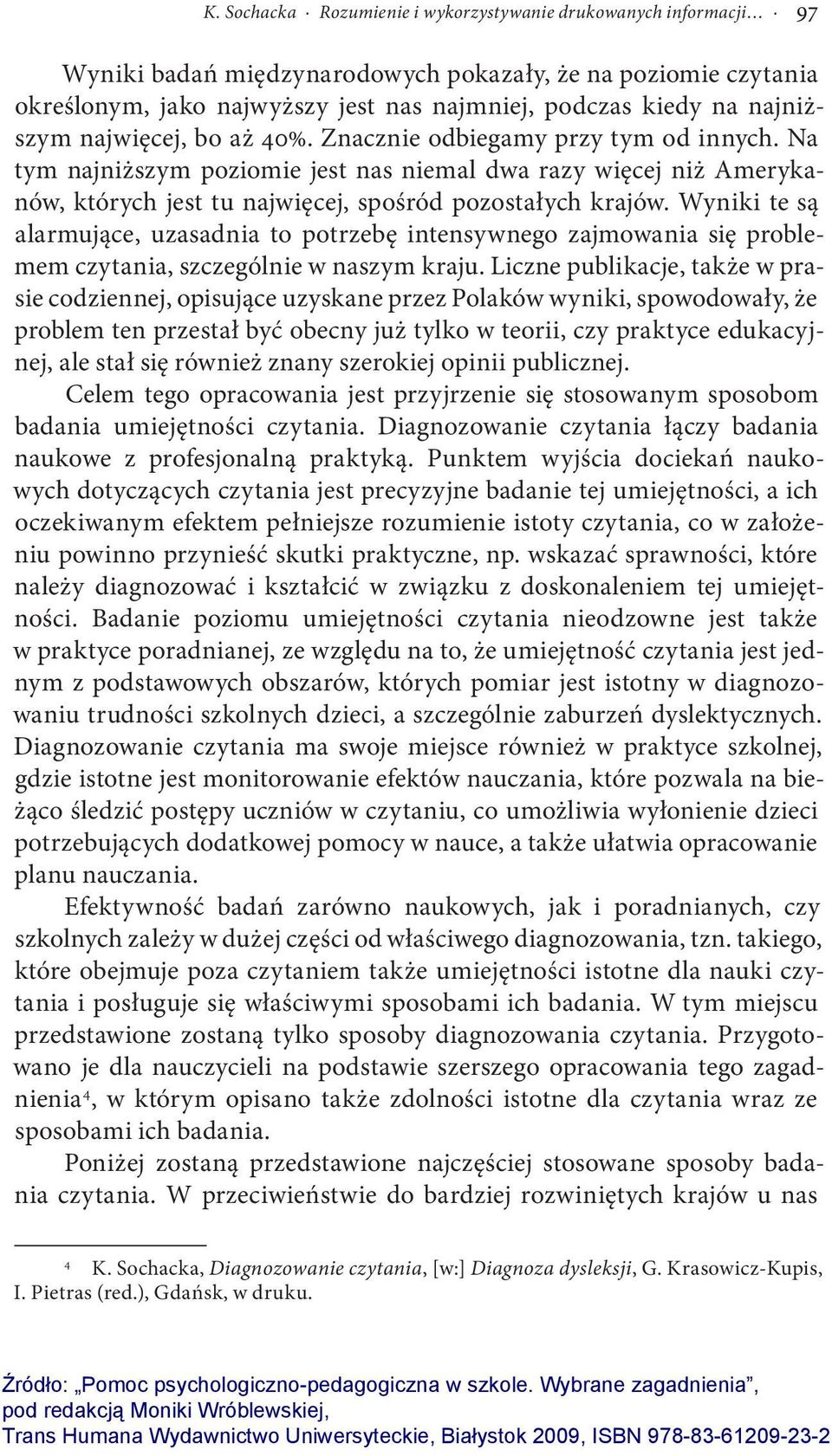 Na tym najniższym poziomie jest nas niemal dwa razy więcej niż Amerykanów, których jest tu najwięcej, spośród pozostałych krajów.