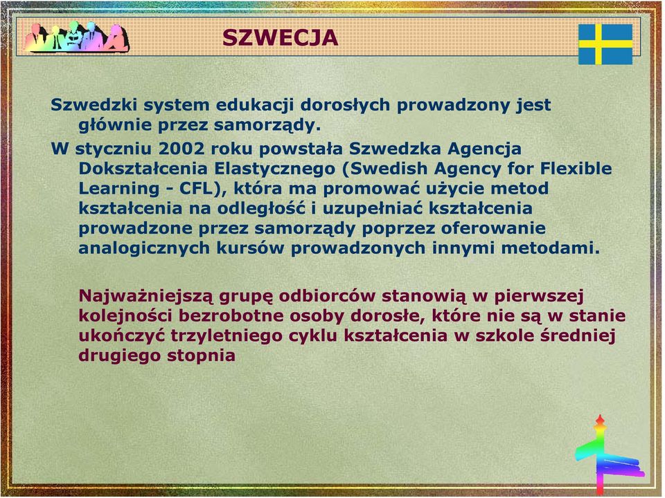 użycie metod kształcenia na odległość i uzupełniać kształcenia prowadzone przez samorządy poprzez oferowanie analogicznych kursów