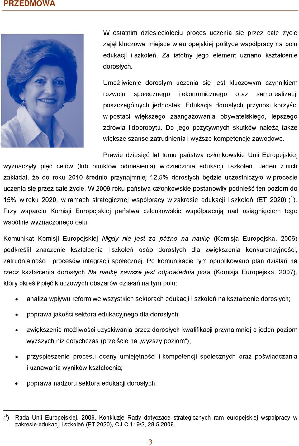 Edukacja dorosłych przynosi korzyści w postaci większego zaangażowania obywatelskiego, lepszego zdrowia i dobrobytu.