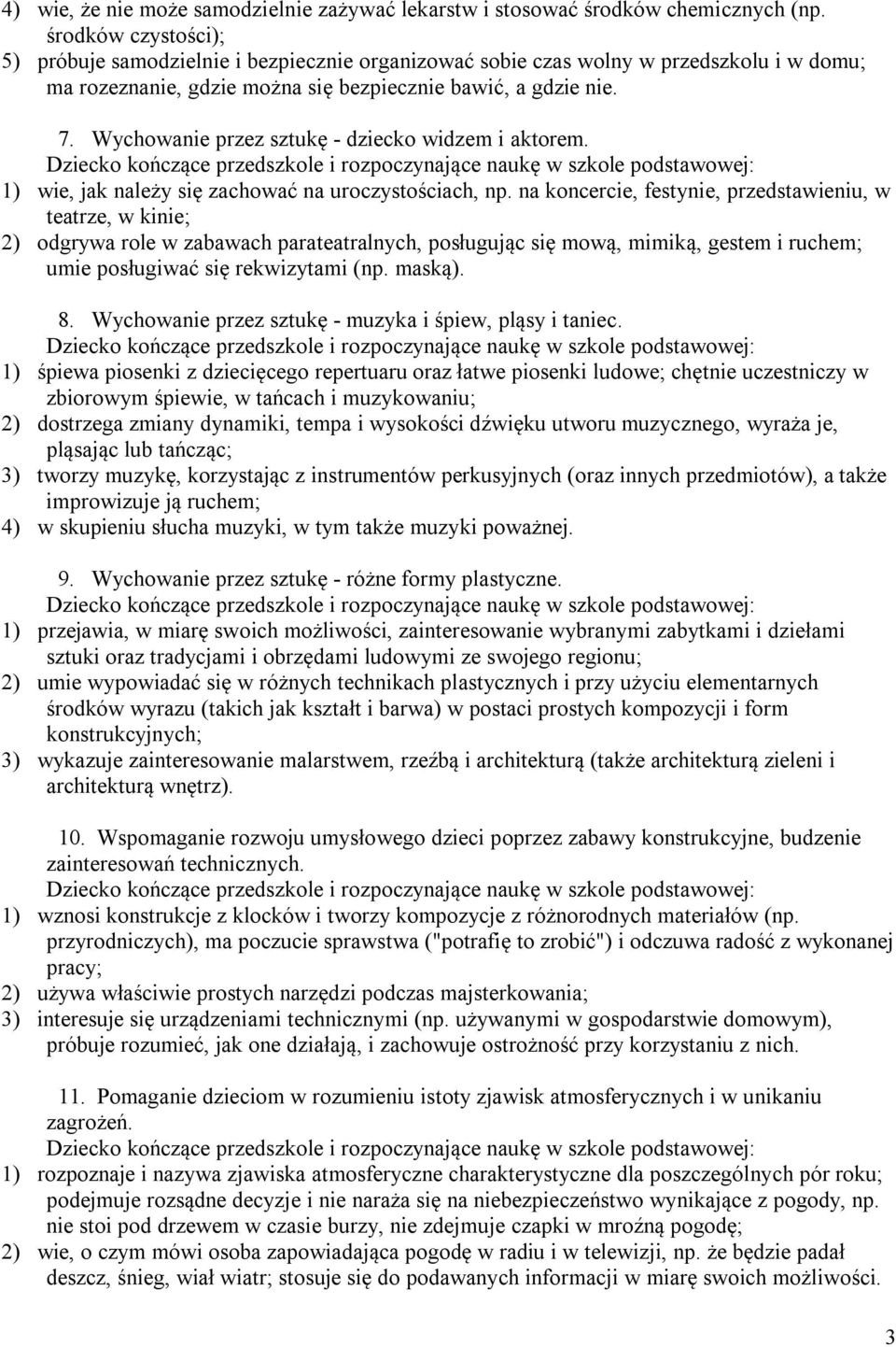 Wychowanie przez sztukę - dziecko widzem i aktorem. 1) wie, jak należy się zachować na uroczystościach, np.