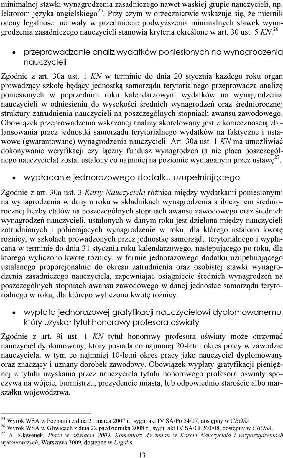 30 ust. 5 KN. 26 przeprowadzanie analiz wydatków poniesionych na wynagrodzenia nauczycieli Zgodnie z art. 30a ust.