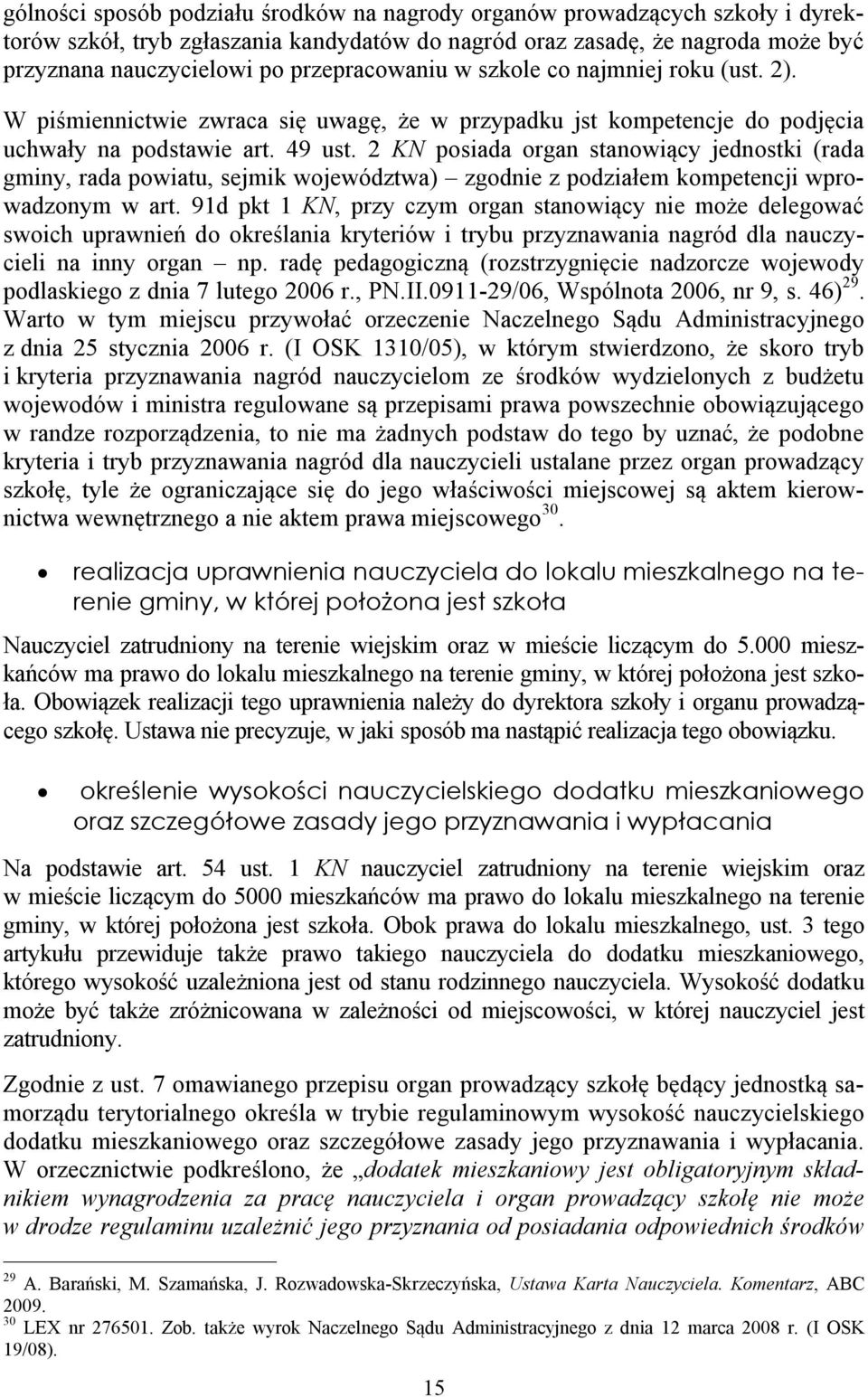 2 KN posiada organ stanowiący jednostki (rada gminy, rada powiatu, sejmik województwa) zgodnie z podziałem kompetencji wprowadzonym w art.