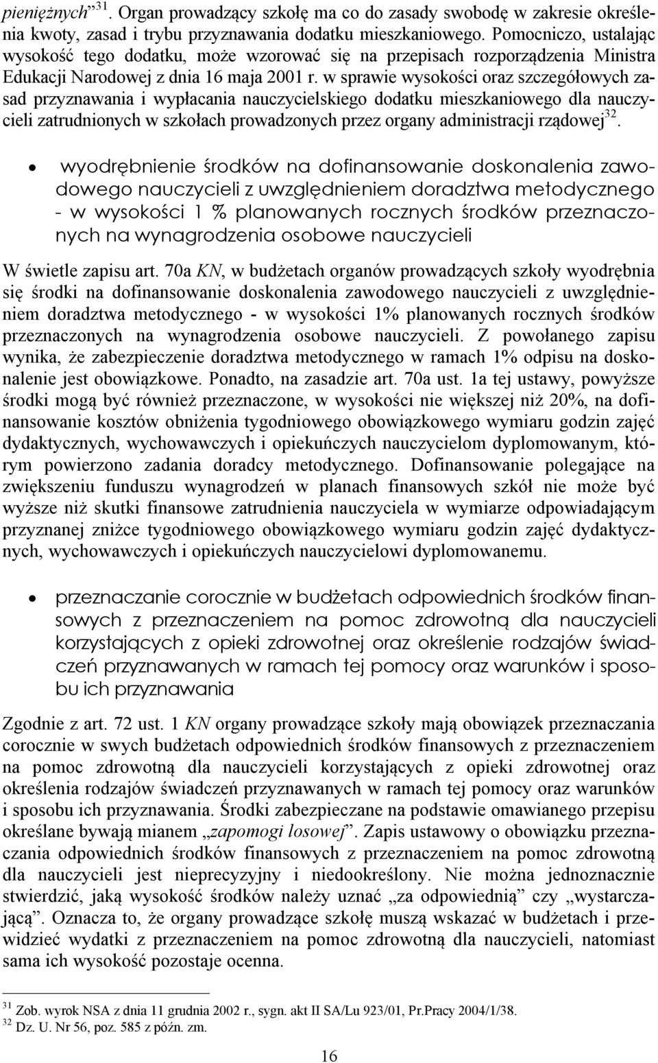 w sprawie wysokości oraz szczegółowych zasad przyznawania i wypłacania nauczycielskiego dodatku mieszkaniowego dla nauczycieli zatrudnionych w szkołach prowadzonych przez organy administracji