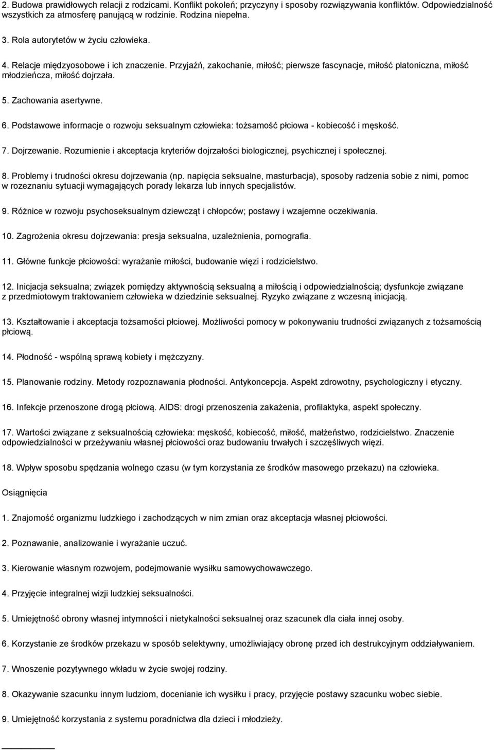 Zachowania asertywne. 6. Podstawowe informacje o rozwoju seksualnym człowieka: tożsamość płciowa - kobiecość i męskość. 7. Dojrzewanie.