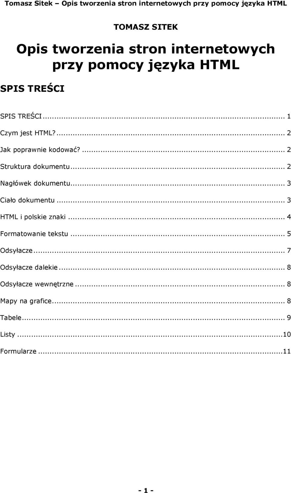 .. 3 Ciało dokumentu... 3 HTML i polskie znaki... 4 Formatowanie tekstu... 5 Odsyłacze.