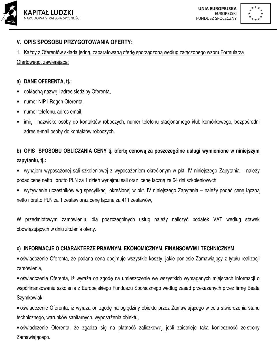 bezpośredni adres e-mail osoby do kontaktów roboczych. b) OPIS SPOSOBU OBLICZANIA CENY tj. ofertę cenową za poszczególne usługi wymienione w niniejszym zapytaniu, tj.