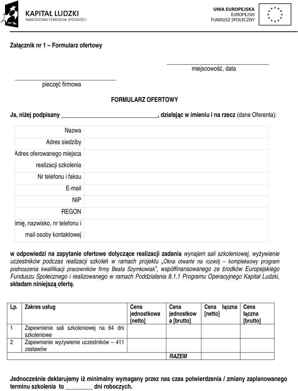 szkoleniowej, wyżywienie uczestników podczas realizacji szkoleń w ramach projektu Okna otwarte na rozwój kompleksowy program podnoszenia kwalifikacji pracowników firmy Beata Szymkowiak,