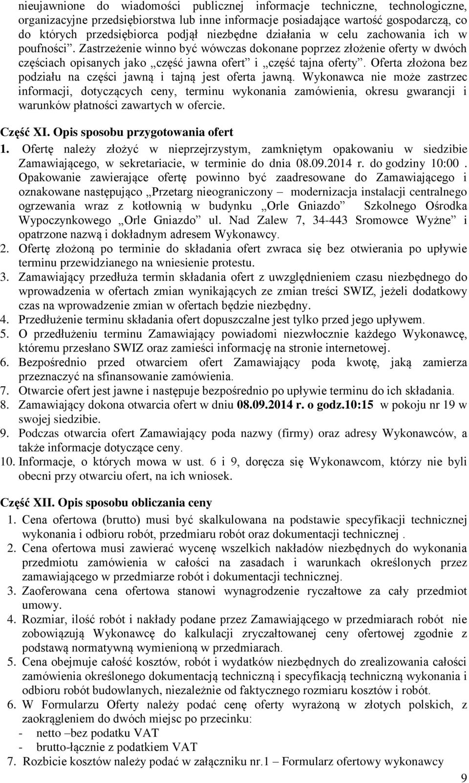 Oferta złożona bez podziału na części jawną i tajną jest oferta jawną.