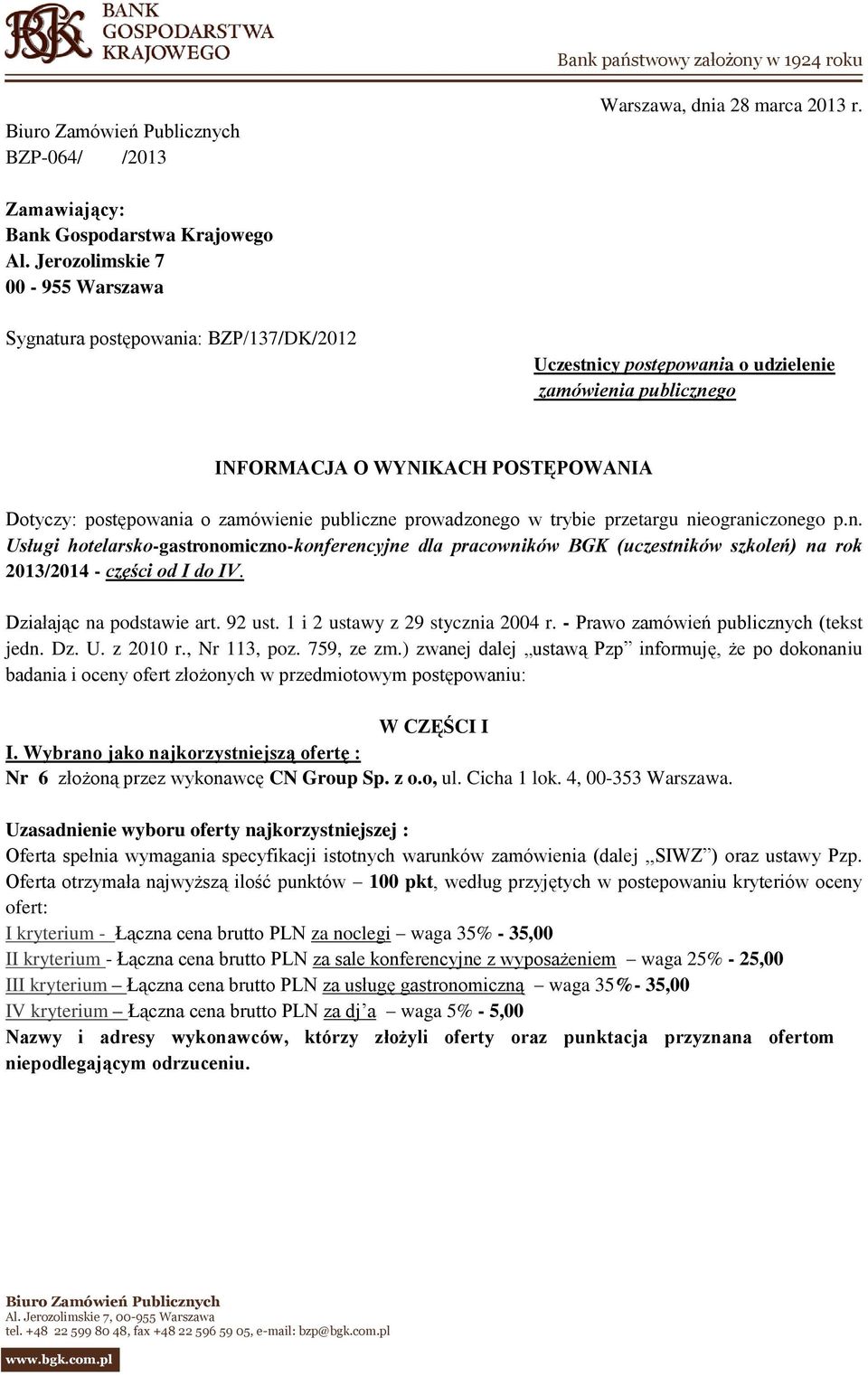 zamówienie publiczne prowadzonego w trybie przetargu nieograniczonego p.n. Usługi hotelarsko-gastronomiczno-konferencyjne dla pracowników BGK (uczestników szkoleń) na rok 2013/2014 - części od I do IV.