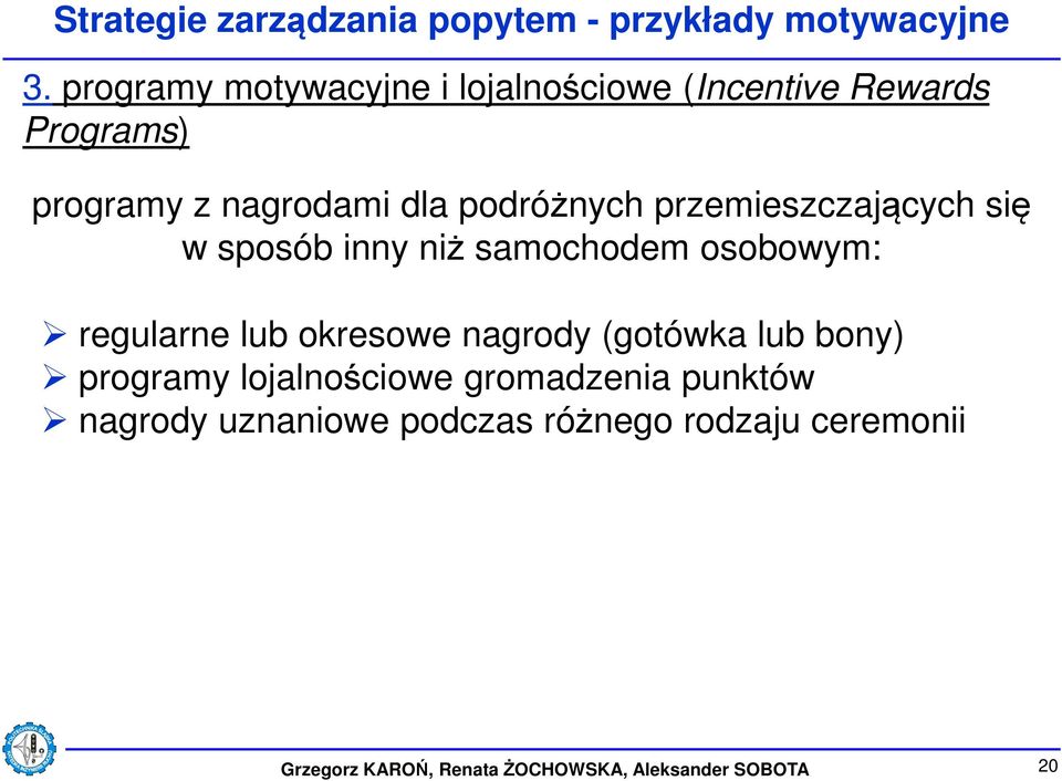 przemieszczających się w sposób inny niż samochodem osobowym: regularne lub okresowe nagrody (gotówka