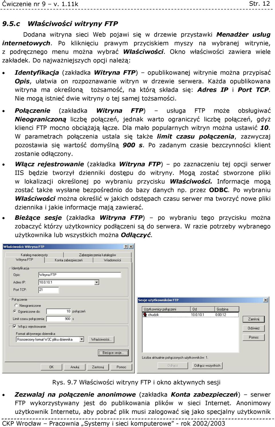 Do najważniejszych opcji należą: Identyfikacja (zakładka Witryna FTP) opublikowanej witrynie można przypisać Opis, ułatwia on rozpoznawanie witryn w drzewie serwera.