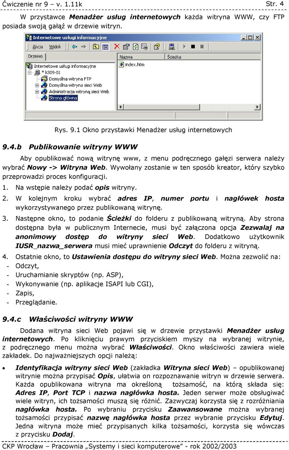 W kolejnym kroku wybrać adres IP, numer portu i nagłówek hosta wykorzystywanego przez publikowaną witrynę. 3. Następne okno, to podanie Ścieżki do folderu z publikowaną witryną.