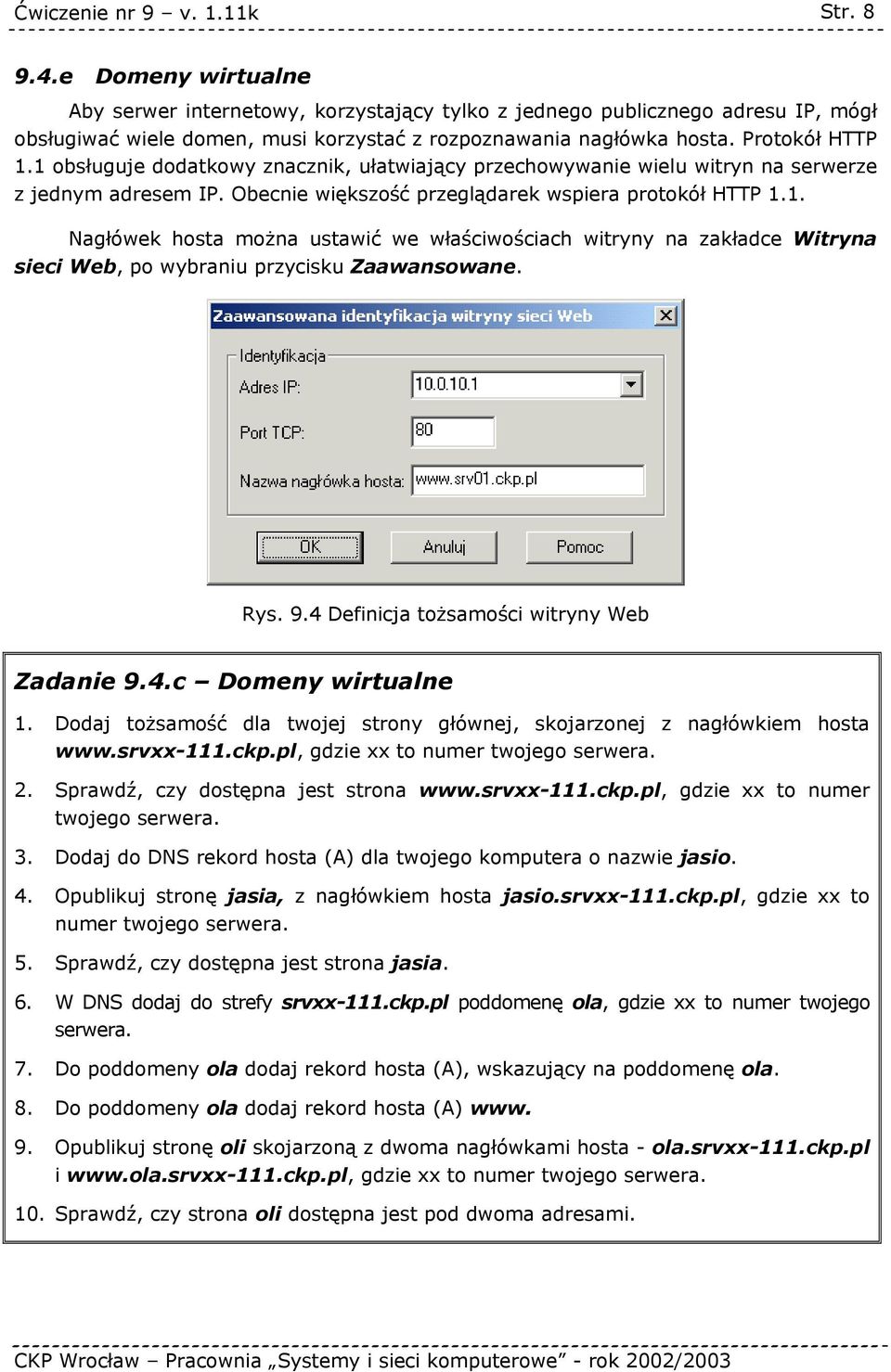 Rys. 9.4 Definicja tożsamości witryny Web Zadanie 9.4.c Domeny wirtualne 1. Dodaj tożsamość dla twojej strony głównej, skojarzonej z nagłówkiem hosta www.srvxx-111.ckp.