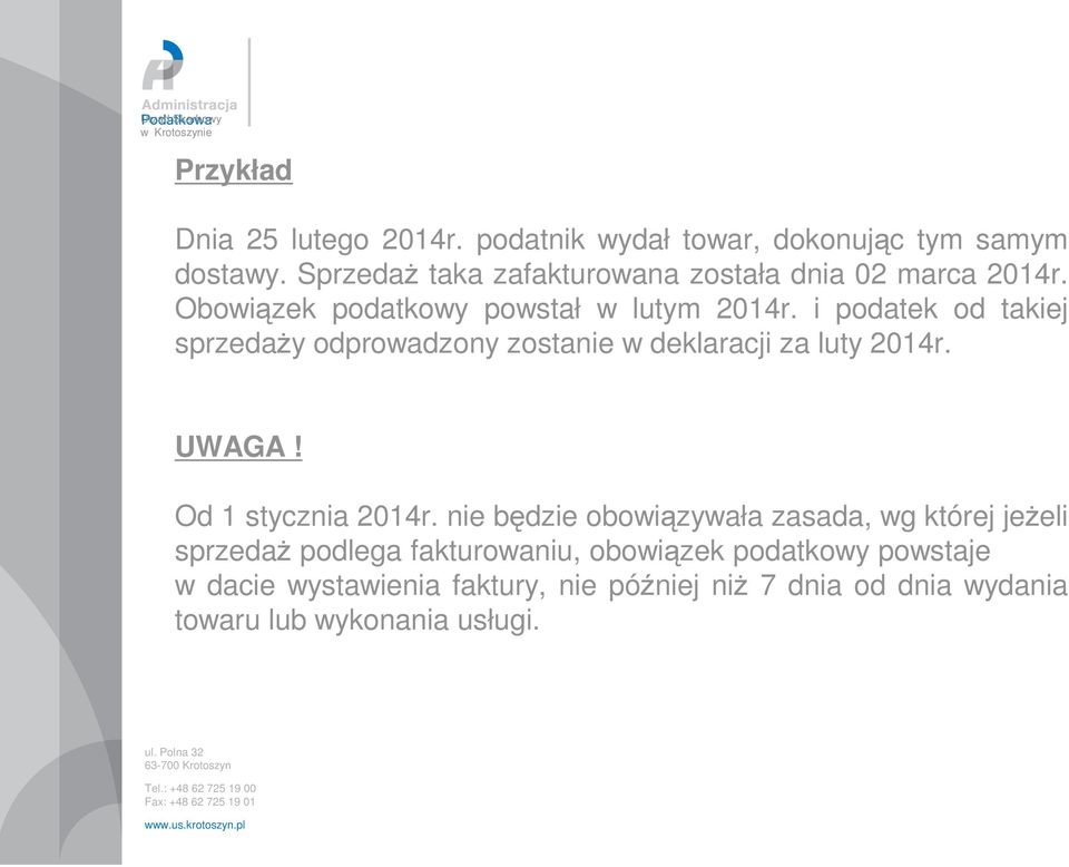 i podatek od takiej sprzedaży odprowadzony zostanie w deklaracji za luty 2014r. UWAGA! Od 1 stycznia 2014r.