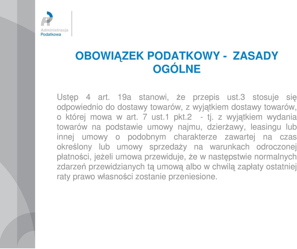 z wyjątkiem wydania towarów na podstawie umowy najmu, dzierżawy, leasingu lub innej umowy o podobnym charakterze zawartej na czas