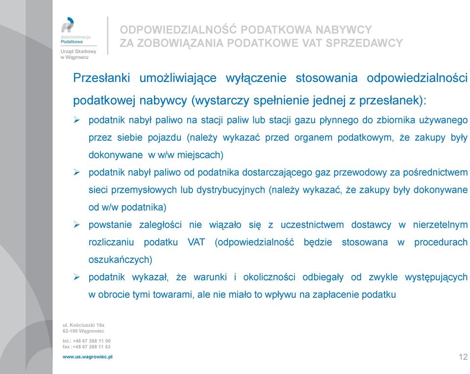 miejscach) podatnik nabył paliwo od podatnika dostarczającego gaz przewodowy za pośrednictwem sieci przemysłowych lub dystrybucyjnych (należy wykazać, że zakupy były dokonywane od w/w podatnika)