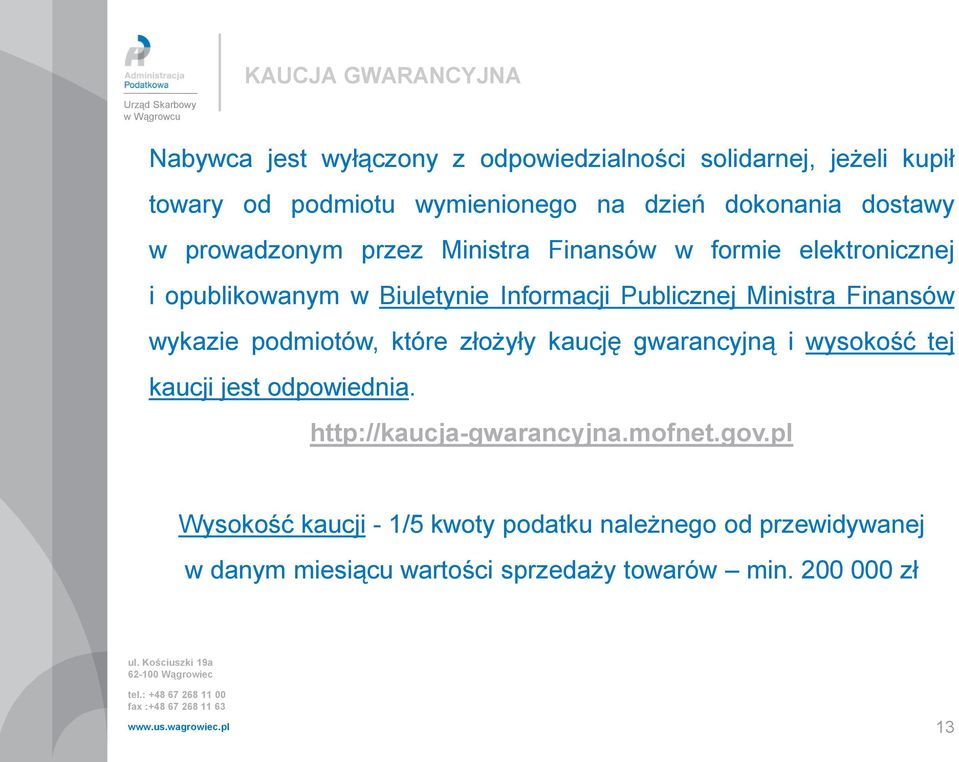 Ministra Finansów wykazie podmiotów, które złożyły kaucję gwarancyjną i wysokość tej kaucji jest odpowiednia.