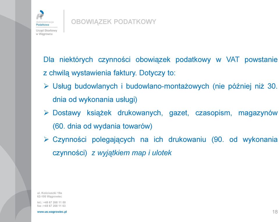 dnia od wykonania usługi) Dostawy książek drukowanych, gazet, czasopism, magazynów (60.