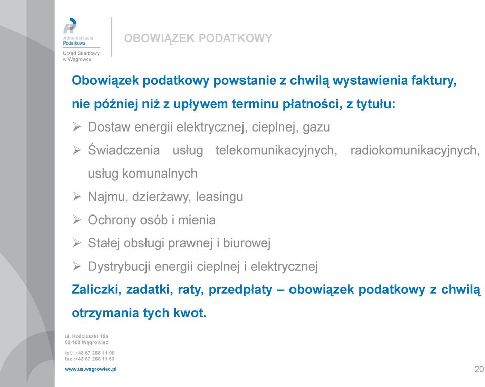 radiokomunikacyjnych, usług komunalnych Najmu, dzierżawy, leasingu Ochrony osób i mienia Stałej obsługi prawnej i