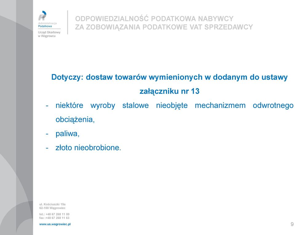 do ustawy załączniku nr 13 - niektóre wyroby stalowe nieobjęte