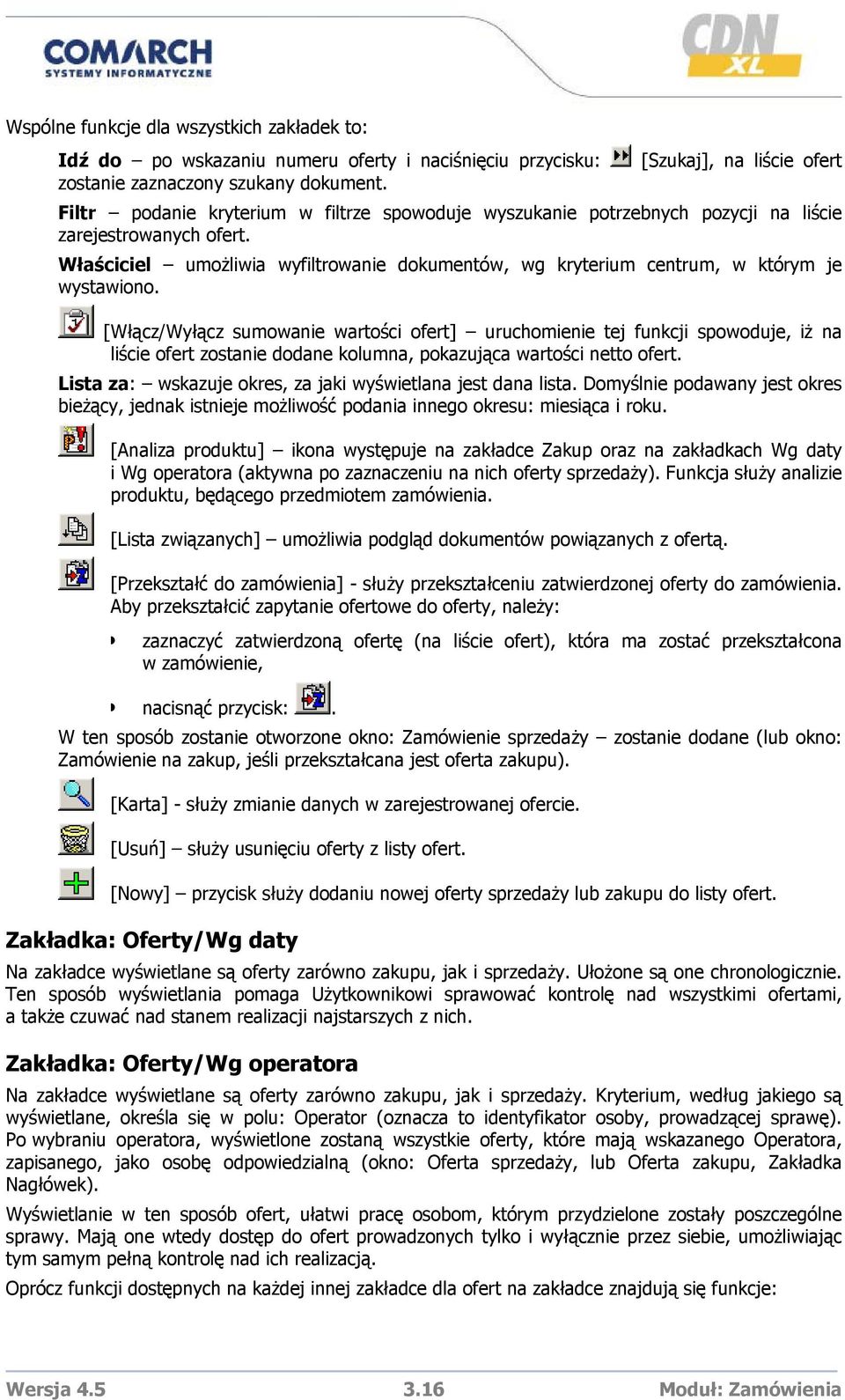 Właściciel umożliwia wyfiltrowanie dokumentów, wg kryterium centrum, w którym je wystawiono.