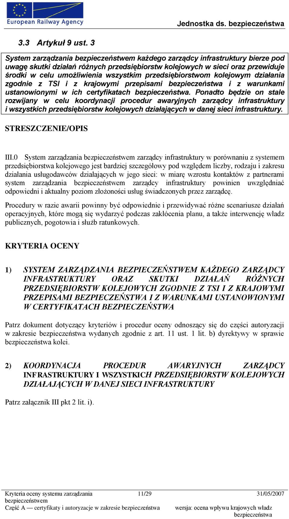 kolejowym działania zgodnie z TSI i z krajowymi przepisami i z warunkami ustanowionymi w ich certyfikatach.