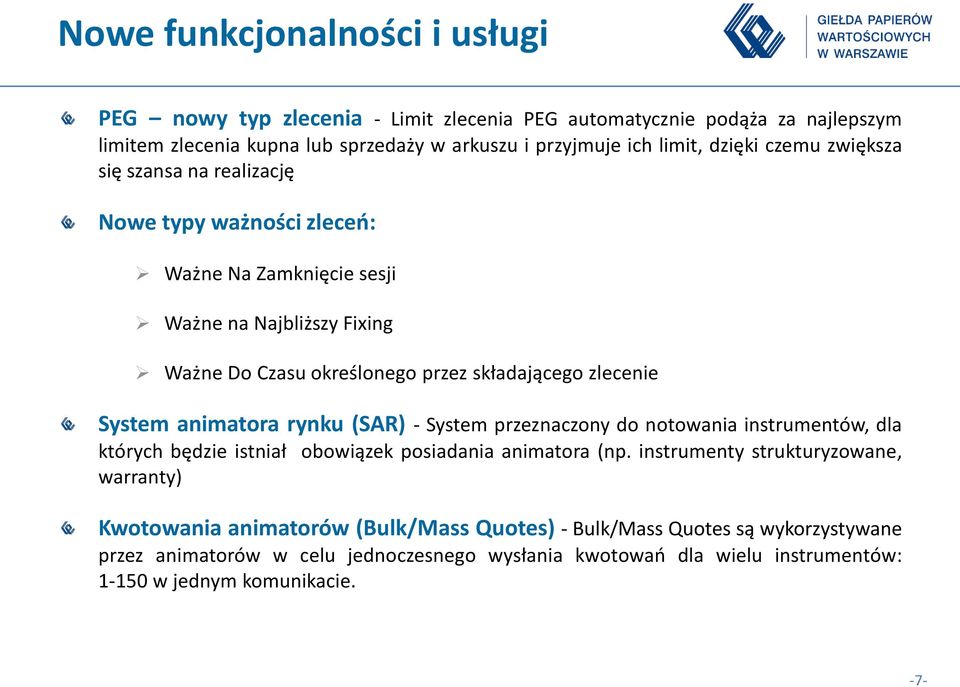 System animatora rynku (SAR) - System przeznaczony do notowania instrumentów, dla których będzie istniał obowiązek posiadania animatora (np.