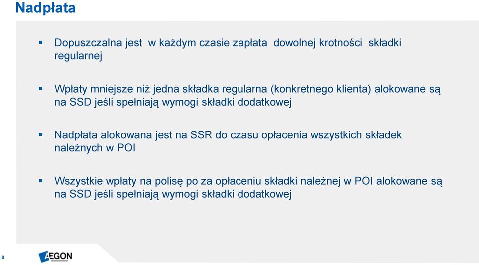 dodatkowej Nadpłata alokowana jest na SSR do czasu opłacenia wszystkich składek należnych w POI Wszystkie
