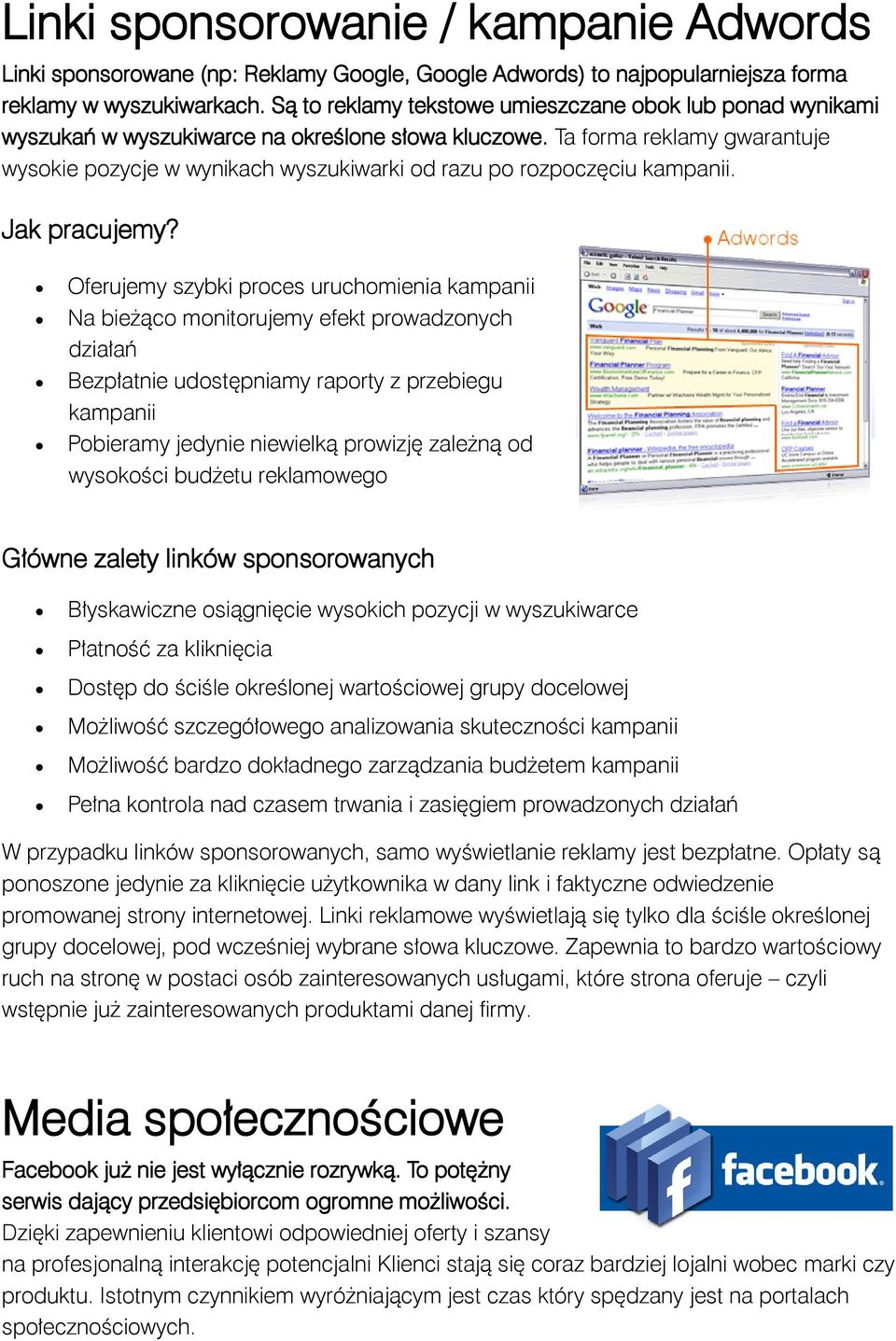Ta forma reklamy gwarantuje wysokie pozycje w wynikach wyszukiwarki od razu po rozpoczęciu kampanii. Jak pracujemy?