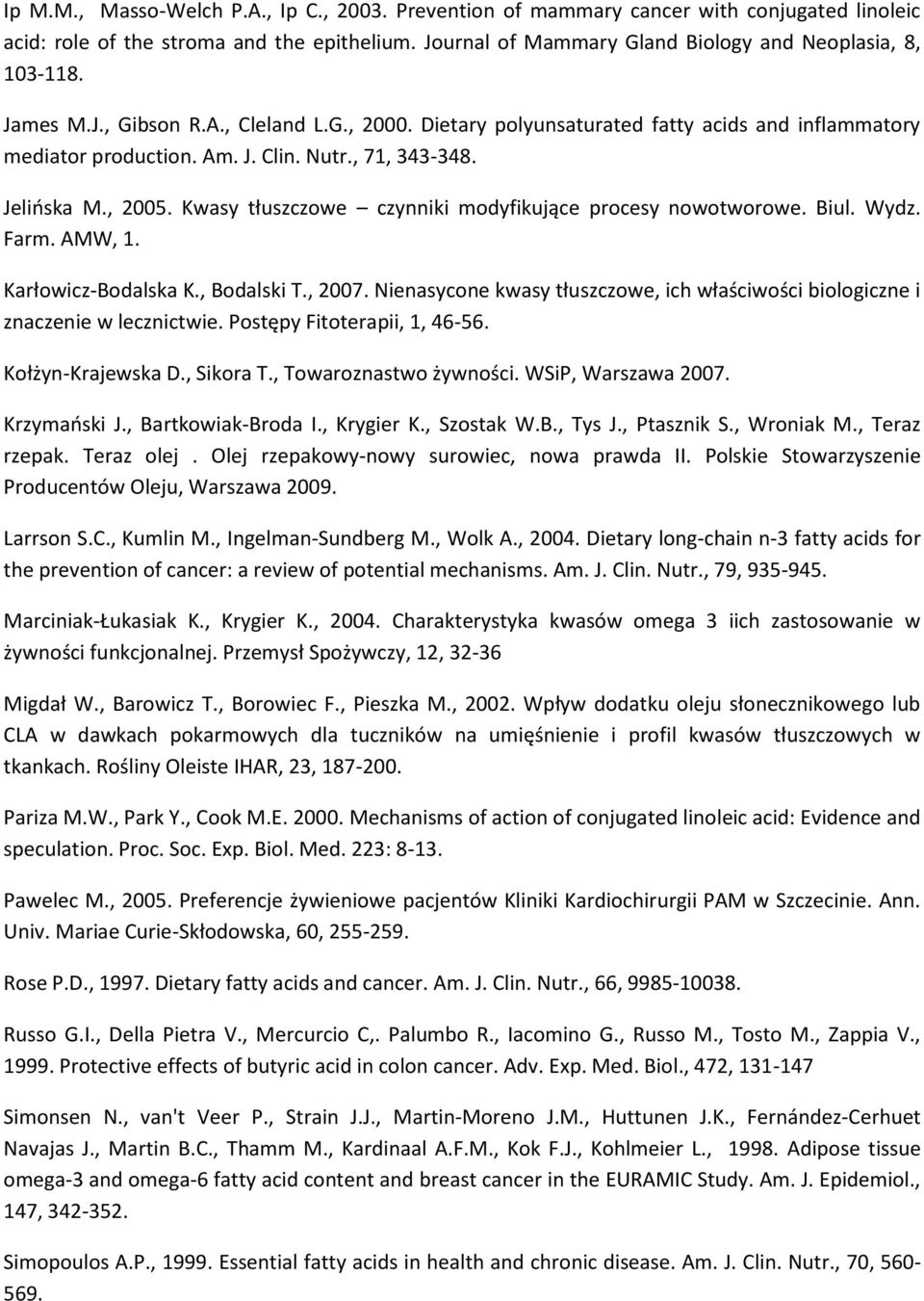 Kwasy tłuszczowe czynniki modyfikujące procesy nowotworowe. Biul. Wydz. Farm. AMW, 1. Karłowicz-Bodalska K., Bodalski T., 2007.
