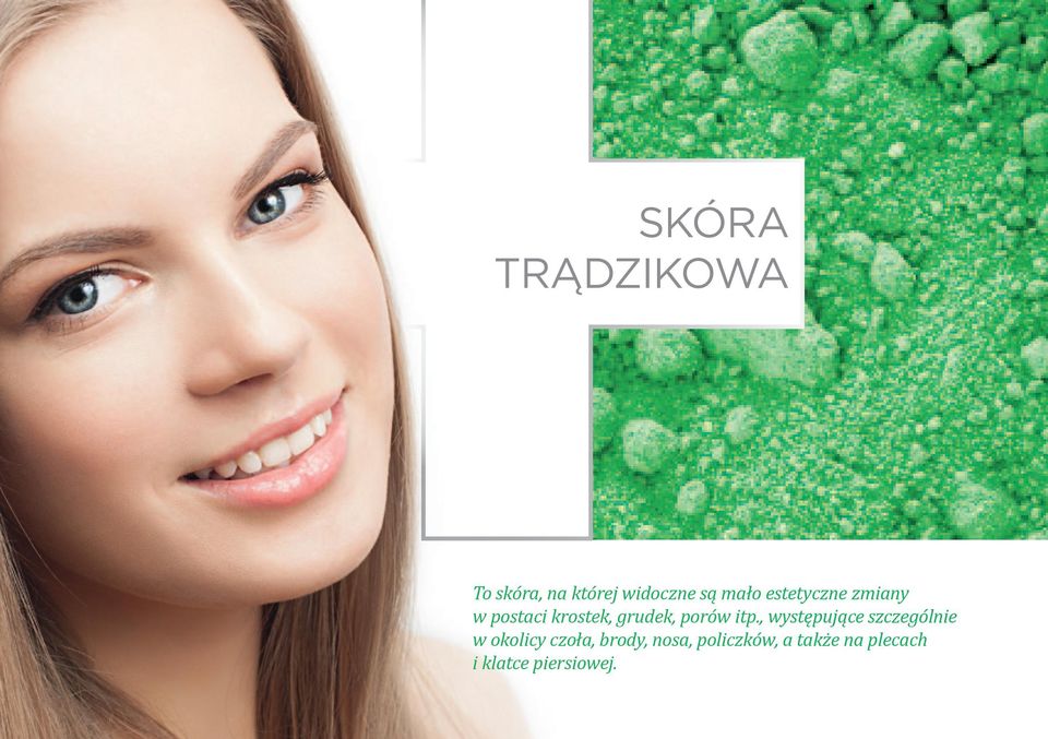 itp., występujące szczególnie w okolicy czoła, brody,