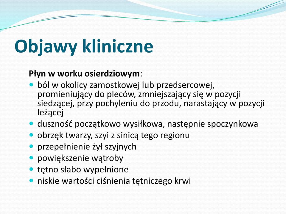 leżącej duszność początkowo wysiłkowa, następnie spoczynkowa obrzęk twarzy, szyi z sinicą tego regionu