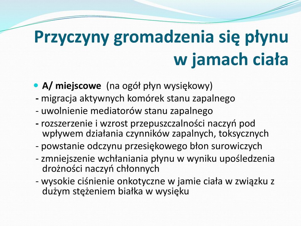 czynników zapalnych, toksycznych - powstanie odczynu przesiękowego błon surowiczych - zmniejszenie wchłaniania płynu w