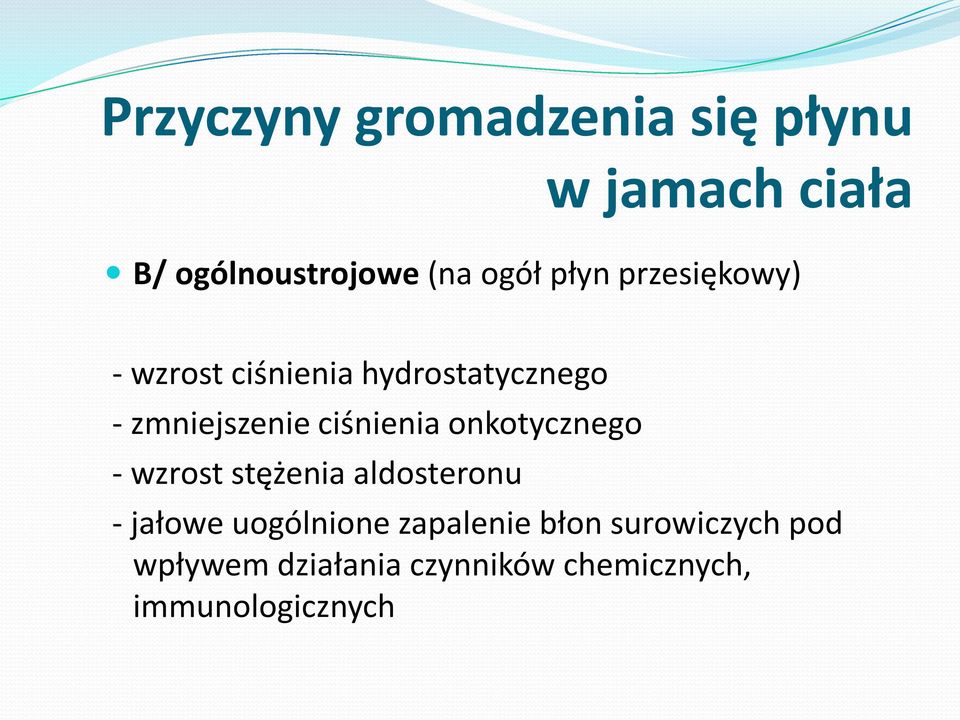 ciśnienia onkotycznego - wzrost stężenia aldosteronu - jałowe uogólnione