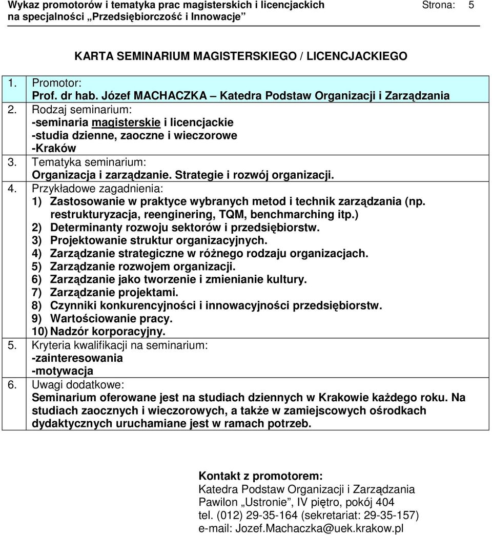 Strategie i rozwój organizacji. 1) Zastosowanie w praktyce wybranych metod i technik zarządzania (np. restrukturyzacja, reenginering, TQM, benchmarching itp.