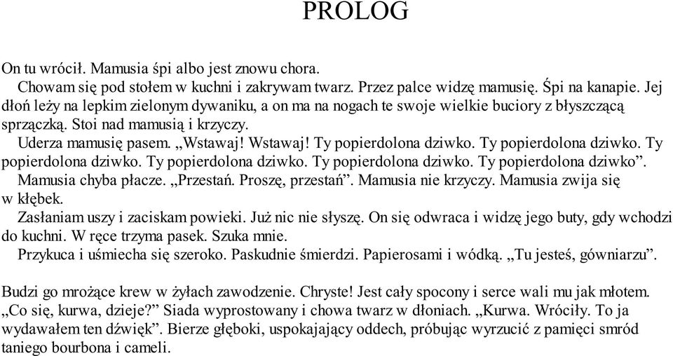 Ty popierdolona dziwko. Ty popierdolona dziwko. Ty popierdolona dziwko. Ty popierdolona dziwko. Ty popierdolona dziwko. Mamusia chyba płacze. Przestań. Proszę, przestań. Mamusia nie krzyczy.