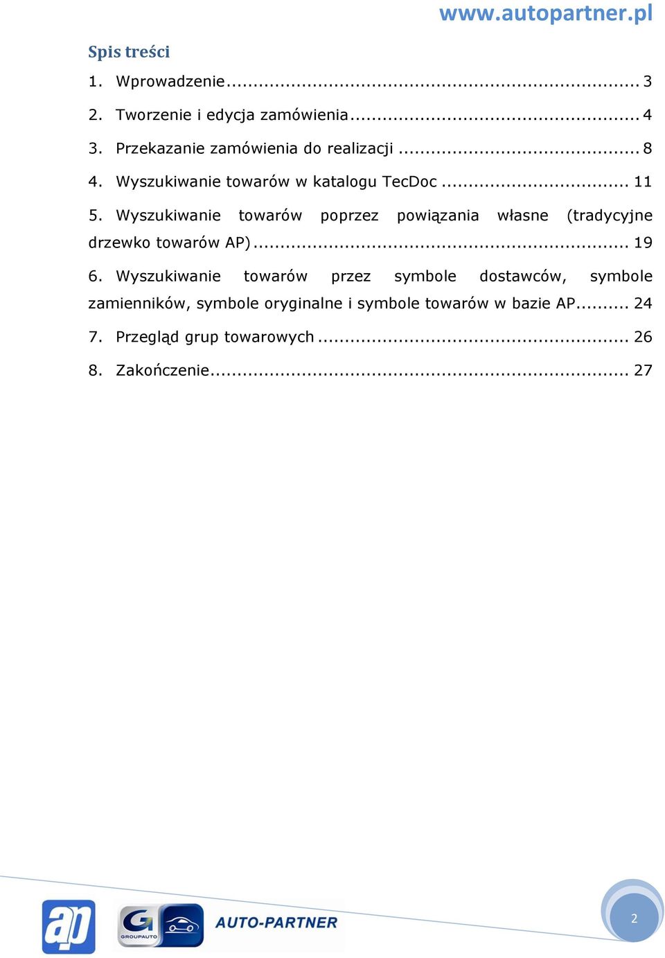 Wyszukiwanie towarów poprzez powiązania własne (tradycyjne drzewko towarów AP)... 19 6.