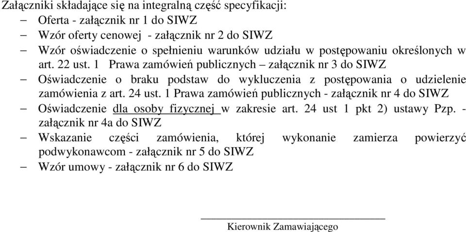 1 Prawa zamówień publicznych załącznik nr 3 do SIWZ Oświadczenie o braku podstaw do wykluczenia z postępowania o udzielenie zamówienia z art. 24 ust.