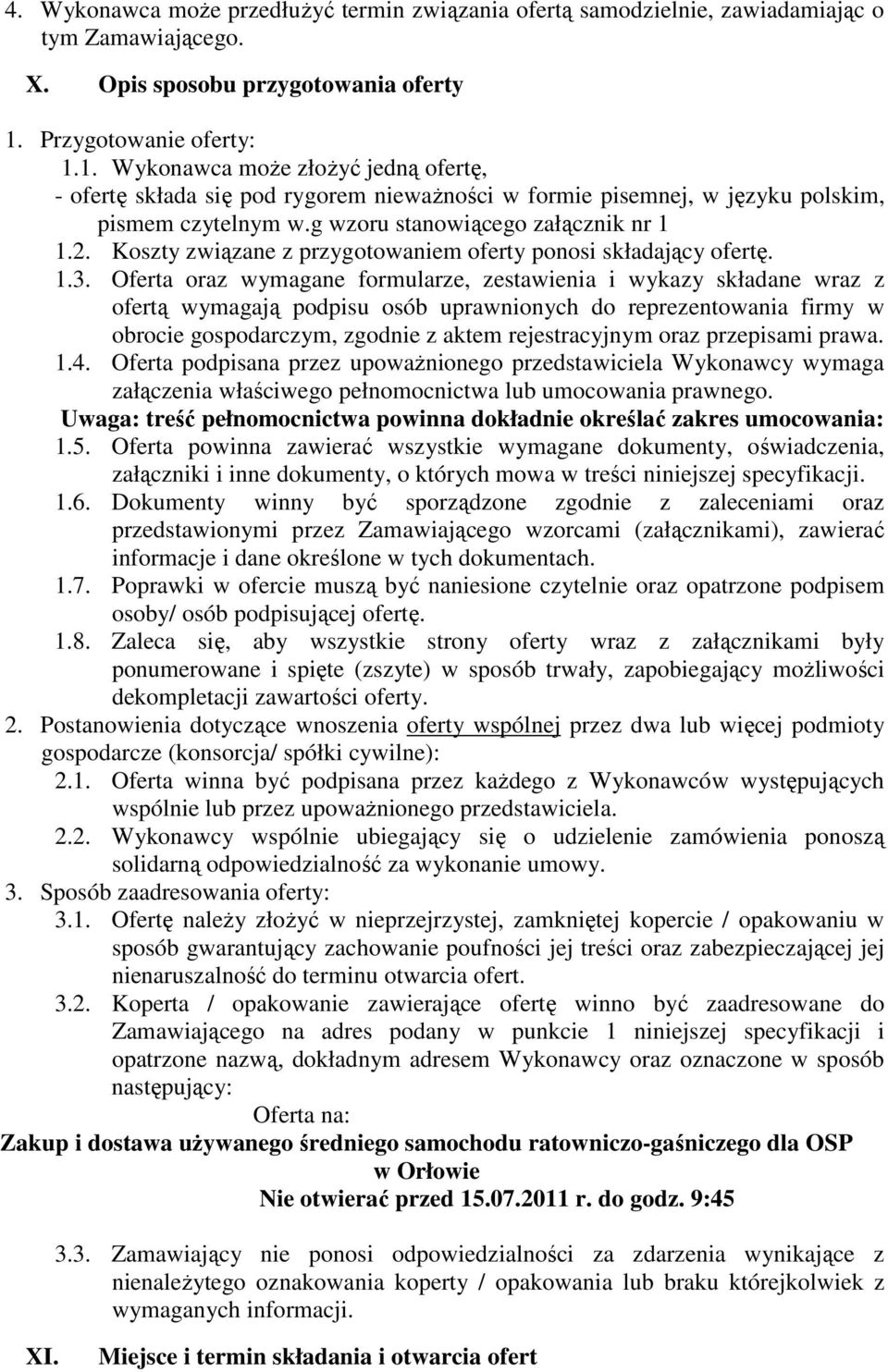 g wzoru stanowiącego załącznik nr 1 1.2. Koszty związane z przygotowaniem oferty ponosi składający ofertę. 1.3.