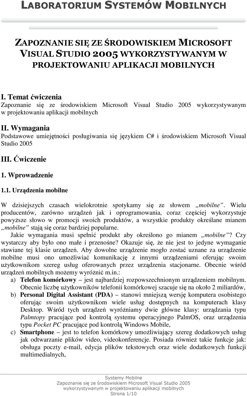 Wprowadzenie 1.1. Urządzenia mobilne W dzisiejszych czasach wielokrotnie spotykamy się ze słowem mobilne.